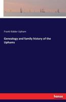 Genealogy and Family History of the Uphams 333714246X Book Cover