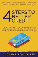 4 Steps to Better Credit: Learn How to Lawfully Improve Your Credit Fast Without Breaking the Bank 1090603886 Book Cover
