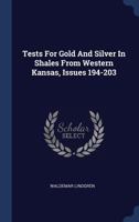 Tests For Gold And Silver In Shales From Western Kansas, Issues 194-203 1340533626 Book Cover