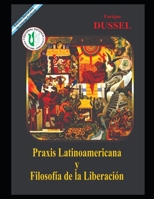 Praxis Latinoamericana y Filosofía de la Liberación: Obras Selectas 12. B08RSTGBDQ Book Cover