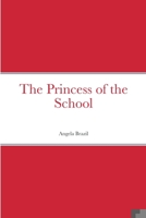 The Princess of the School 1514853507 Book Cover