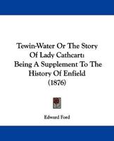 Tewin-Water, or the Story of Lady Cathcart 1165752662 Book Cover