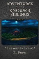 Adventures of the Knower Siblings #2: The Ancient Cave 1545019592 Book Cover