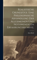 Realistische Grundzüge. Eine philosophische Abhandlung der allgemeinen und nothwendigen Erfahrungsbegriffe. 1020323515 Book Cover