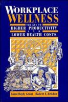 Workplace Wellness: The Key to Higher Productivity and Lower Health Costs 047128422X Book Cover