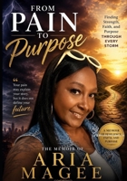From Pain to Purpose: "The Aria Magee Memoir" B0H6HJ2J5G Book Cover