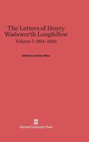 The Letters of Henry Wadsworth Longfellow, Volume I, (1814-1836) 067459861X Book Cover