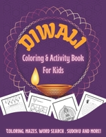 Diwali Coloring & Activity Book for Kids: Coloring, Mazes, Word search, Sudoko, and More! - Diwali Rangolis, Diyas, Festival Decorations, ... - Perfect Gift for your Toddlers, Preschoolers, Kindergart B08NF1RD8H Book Cover