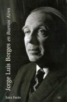 Jorge Luis Borges En Buenos Aires: (Coleccion Imagen Latente) 950953630X Book Cover