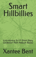 Smart Hillbillies: A Humorous Sci-Fi Short Story Collection from Possum Bayou B0GSPDNM7J Book Cover