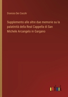 Supplemento alle altre due memorie su la palatinità della Real Cappella di San Michele Arcangelo in Gargano (Italian Edition) 3385082730 Book Cover