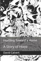 Hurtling Toward a Home: A Story of Hope 1792868510 Book Cover