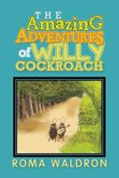 The Amazing Adventures of Willy Cockroach 1483641376 Book Cover