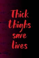 Thick Thighs Save Lives: All Purpose 6x9 Blank Lined Notebook Journal Way Better Than A Card Trendy Unique Gift Fucsia Flower Texture Kinky 170642714X Book Cover