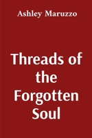 Threads of the Forgotten Soul: The Ties That Bind: A Supernatural Horror Thriller (Thread of the Forgotten Soul Book 2) B0DVN47K2P Book Cover