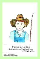 Bound Boy's Son: Book One of Covered Wagon Family Books 1410737527 Book Cover