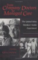 From Company Doctors to Managed Care: The United Mine Workers' Noble Experiment (Cornell Studies in Industrial and Labor Relations) 0801478448 Book Cover