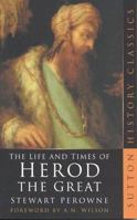 The Life & Times of Herod the Great (Sutton History Classics) 0340011785 Book Cover