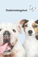 Dankbarkeitstagebuch Achtsam durchs Leben gehen: Selbstwertgef�hl st�rken tag f�r tag, Hunde Bulldog achtsam leben, Gl�ckstagebuch, Erfolgstagebuch, Liebe und Dankbarkeit ins Leben holen, stressless 1654585394 Book Cover