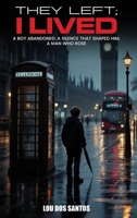 They Left; I Lived 1923753509 Book Cover