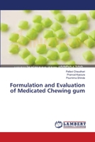 Formulation and Evaluation of Medicated Chewing gum 365938593X Book Cover