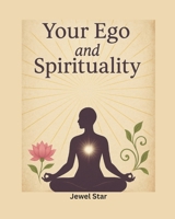 Your Ego and Spirituality B0FPBH7WMB Book Cover