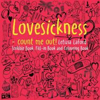 Lovesickness - count me out!: Scribble book, fill-in book and colouring book 3746047501 Book Cover