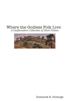 Where the Godless Folk Live 1365560325 Book Cover