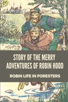 Story Of The Merry Adventures Of Robin Hood: Robin Life In Foresters: The Merry Adventures Of Robin Hood Book null Book Cover