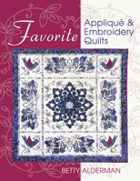 Favorite Applique & Embroidery Quilts 1574328395 Book Cover