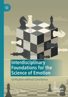 Interdisciplinary Foundations for the Science of Emotion: Unification without Consilience 3030711935 Book Cover