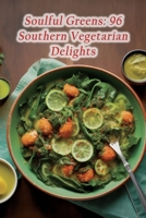 Soulful Greens: 96 Southern Vegetarian Delights B0CGKVG64R Book Cover