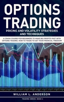 Options Trading: Pricing and Volatility Strategies and Techniques. A Crash Course for Beginners to Make Big Profits Fast with Options Trading. How to ... to Get Your Financial Freedom 1914097319 Book Cover