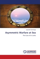 Asymmetric Warfare at Sea: The Case of Sri Lanka 3659865753 Book Cover