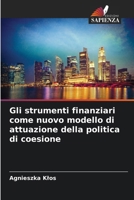 Gli strumenti finanziari come nuovo modello di attuazione della politica di coesione 6207631978 Book Cover