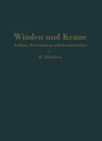 Winden Und Krane: Aufbau, Berechnung Und Konstruktion. Fur Studierende Und Ingenieure 3662002612 Book Cover