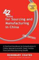 42 Rules for Sourcing and Manufacturing in China (2nd Edition): A Practical Handbook for Doing Business in China, Special Economic Zones, Factory Tour 1607730979 Book Cover
