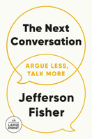 The Next Conversation: How to Communicate with Confidence, Purpose, and Authenticity