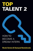 Top Talent 2: How to Become a Dream Intern B095GG2DVS Book Cover