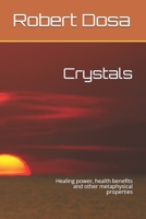 Crystals: Healing power, health benefits and other metaphysical properties 1718189982 Book Cover