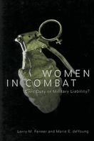 Women in Combat: Civic Duty or Military Liability? (Controversies in Public Policy.) 0878408630 Book Cover