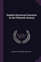 English Historical Literature In The Fifteenth Century 1017105219 Book Cover
