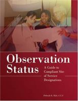 Observation Status: A Guide to Compliant Site of Service Designations 157839872X Book Cover
