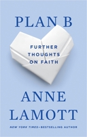 Plan B: Further Thoughts on Faith 1594481571 Book Cover