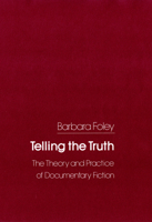 Telling the Truth: The Theory and Practice of Documentary Fiction 0801418771 Book Cover