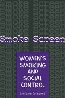 Smoke Screen: Women's Smoking And Social Control