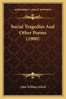 Social Tragedies, and Other Poems 0548568731 Book Cover