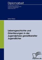 Lebensgeschichte Und Orientierungen in Der Jugendphase Gewaltbereiter Jugendlicher 3836652390 Book Cover