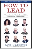 How to Lead: Wisdom from the World's Greatest Ceos, Founders, and Game Changers 1982132159 Book Cover