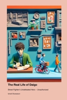 The Real Life of Daigo: Street Fighter's Undefeated Hero - Unauthorized 1779698623 Book Cover